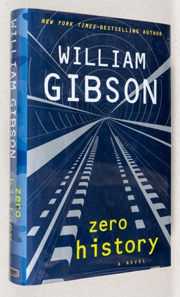 Zero History; A Novel. William Gibson.