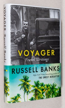 Item #0002991 Voyager; Travel Writing. Russell Banks