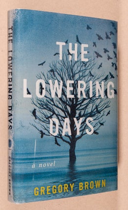 Item #0003013 The Lowering Days; A Novel. Gregory Brown