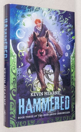 Item #0003029 Hammered; Book Three of the Iron Druid Chronicles. Kevin Hearne