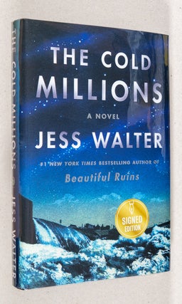The Cold Millions; A Novel. Jess Walter.