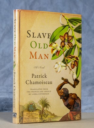 Item #0003135 Slave Old Man; A Novel. Patrick Chamoiseau, Edouard Glissant, Linda Coverdale