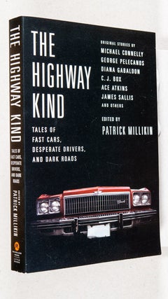 Item #0003139 The Highway Kind; Tales of Fast Cars, Desparate Drivers, and Dark Roads. Patrick...