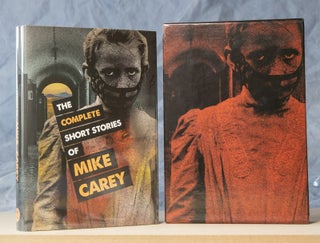The Complete Short Stories of Mike Carey. Mike Carey.