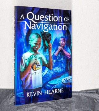 Item #0003197 A Question of Navigation. Kevin Hearne