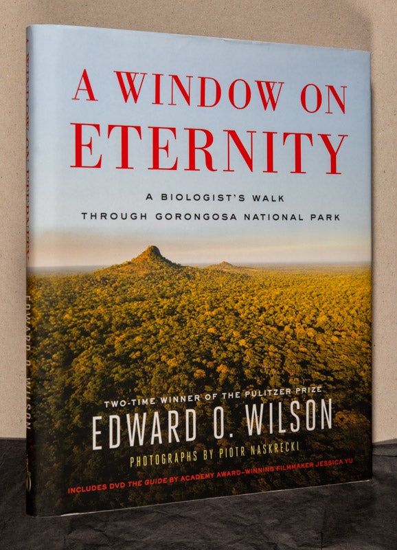 Item #0003211 A Window On Eternity; A Biologist's Walk Through Gorongosa National Park. Edward O. Wilson, Piotr Naskrecki. Gift quality book.