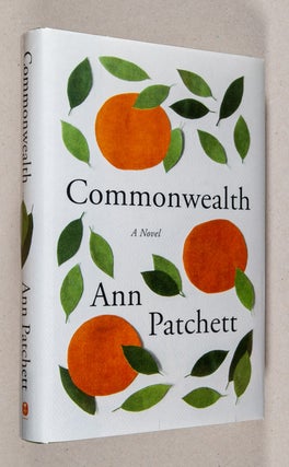 Commonwealth; A Novel. Ann Patchett.
