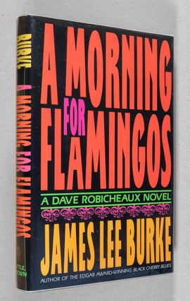 Item #0003229 A Morning for Flamingos; A Dave Robicheaux Novel. James Lee Burke