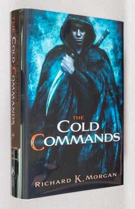 Item #0003256 The Cold Commands. Richard K. Morgan
