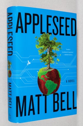 Item #0003274 Appleseed; A Novel. Matt Bell