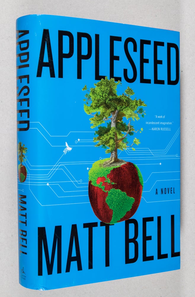 Item #0003274 Appleseed; A Novel. Matt Bell.