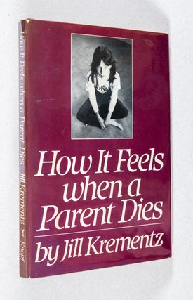 Item #0003282 How It Feels When a Parent Dies. Jill Krementz