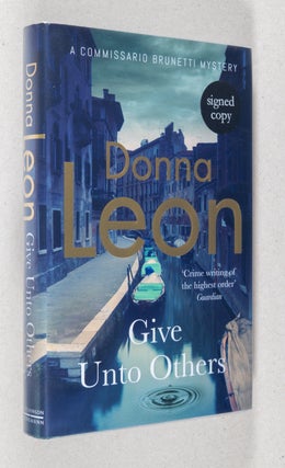 Item #0003306 Give Unto Others; A Commissario Brunetti Mystery. Leon. Donna
