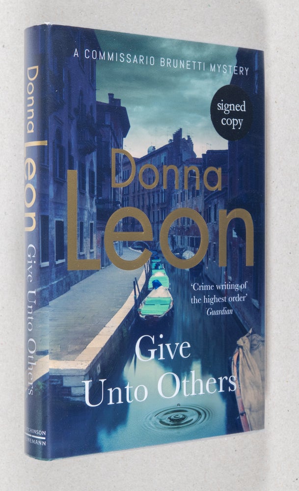 Item #0003306 Give Unto Others; A Commissario Brunetti Mystery. Leon. Donna.