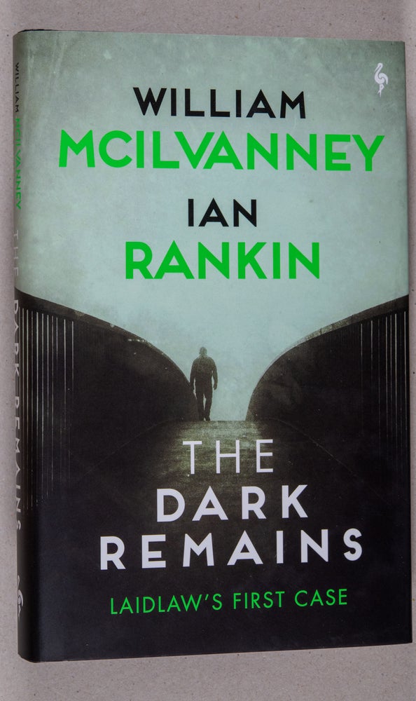 Item #0003326 The Dark Remains; Laidlaw's First Case. William McIlvanney, Ian Rankin.