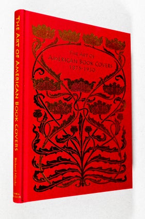 Item #0003365 The Art of American Bookcovers 1875 - 1930. Richard Minsky