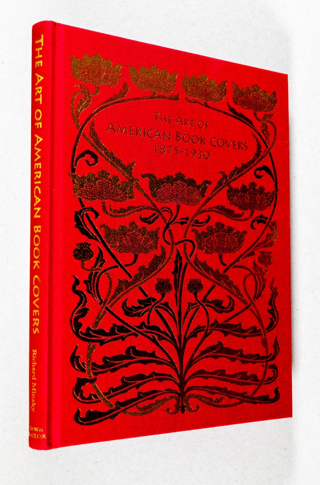 Item #0003365 The Art of American Bookcovers 1875 - 1930. Richard Minsky.