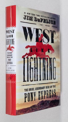 Item #0003368 West Like Lightning; The Brief, Legendary Ride of the Pony Express. Jim DeFelice