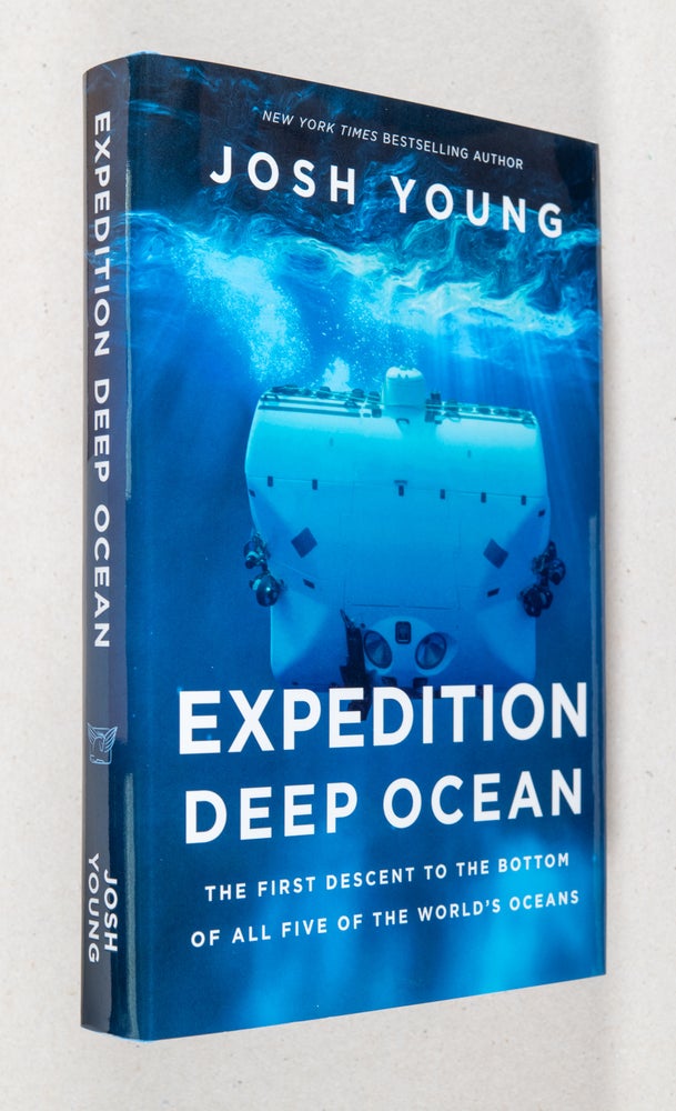 Item #0003388 Expedition Deep Ocean; The First Descent to the Bottom of All Five of the World's Oceans. Josh Young.