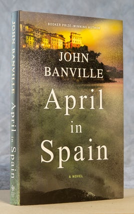 Item #0003391 April in Spain; A Novel. John Banville, Benjamin Black