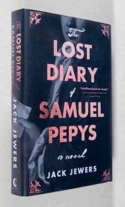 Item #0003463 The Lost Diary of Samuel Pepys; A Novel. Jack Jewers