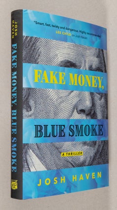 Item #0003481 Fake Money, Blue Smoke; A Thriller. Josh Haven
