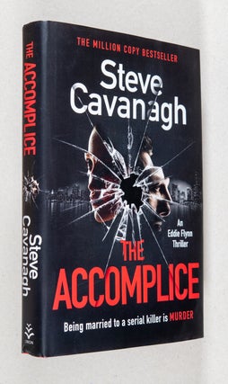 Item #0003513 The Accomplice; An Eddie Flynn Thriller. Steve Cavanagh