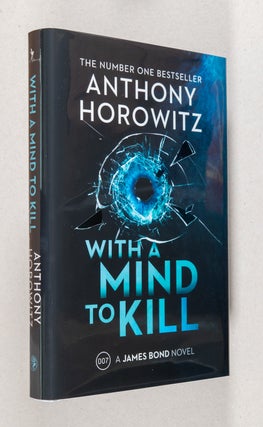 Item #0003555 With a Mind to Kill; A James Bond Novel. Anthony Horowitz