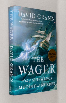 Item #0003573 The Wager; A Tale of Shipwreck, Mutiny and Murder. David Grann