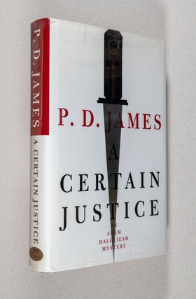 A Certain Justice; An Adam Dalgliesh Mystery. P. D. James.