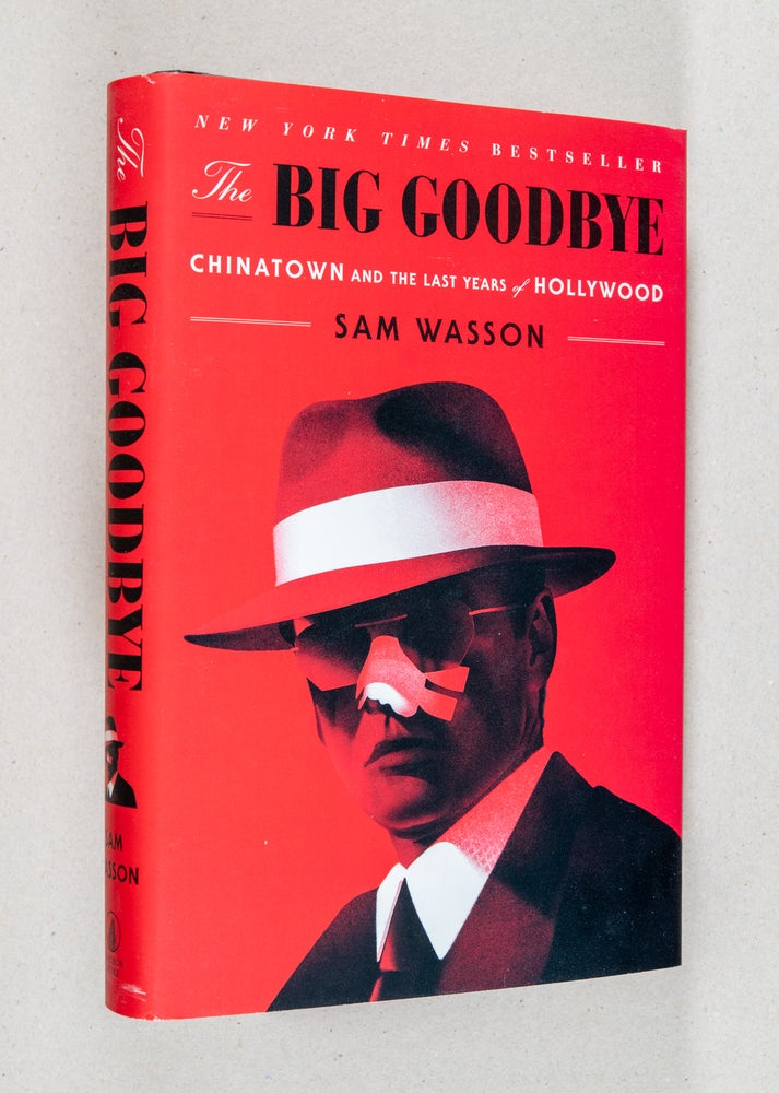 Item #0003718 The Big Goodbye; CHINATOWN and the Last Years of Hollywood. Sam Wasson.