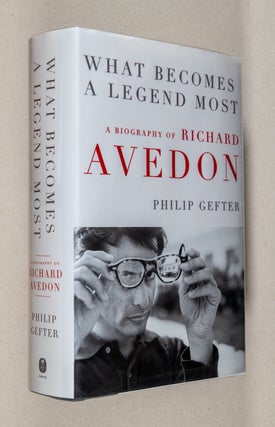 Item #0003745 What Becomes a Legend Most; A Biography of Richard Avedon. Philip Gefter