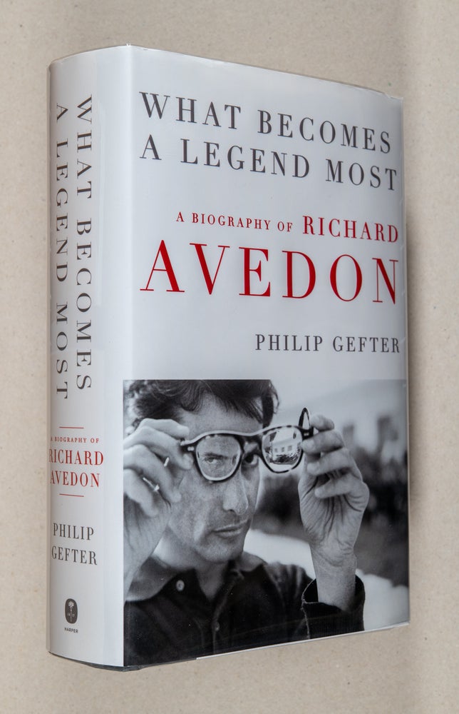 Item #0003745 What Becomes a Legend Most; A Biography of Richard Avedon. Philip Gefter.