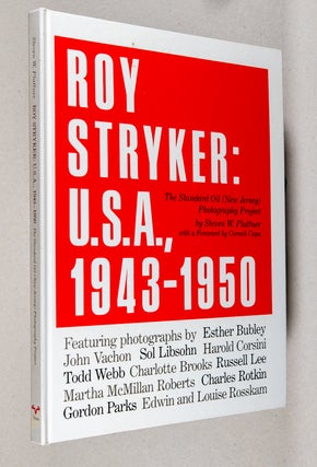 Item #0003805 Roy Stryker: 1943 - 1950; The Standard Oil (New Jersey) Photography Project. Steven...