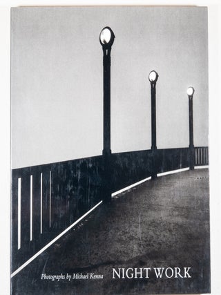 Item #0003815 Night Work; Photographs by Michael Kenna. Michael Kenna