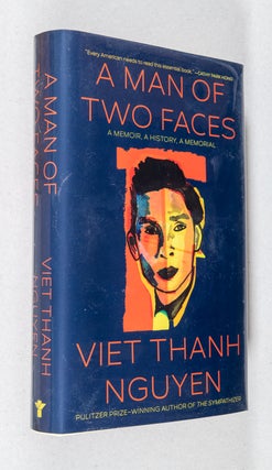 A Man of Two Faces; A Memoir, A History, A Memorial. Viet Thanh Nguyen.