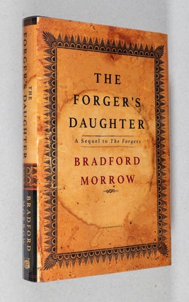 Item #0003884 The Forger's Daughter; A Novel. A Sequel to The Forgers. Bradford Morrow