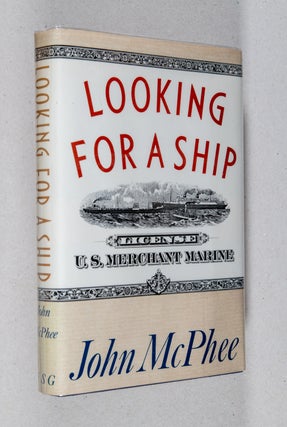 Item #0003891 Looking For a Ship; License U. S. Merchant Marine. John McPhee
