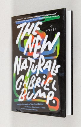 The New Naturals; A Novel. Gabriel Bump.