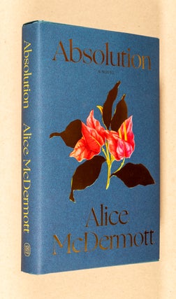 Absolution; A Novel. Alice McDermott.