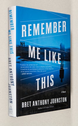 Item #0003914 Remember Me Like This; A Novel. Bret Anthony Johnston