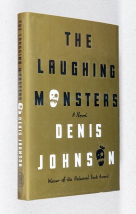 Item #0003926 The Laughing Monsters; A Novel. Denis Johnson