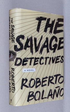 Item #0003932 The Savage Detectives; A Novel. Roberto Bolano, Natasha Wimmer