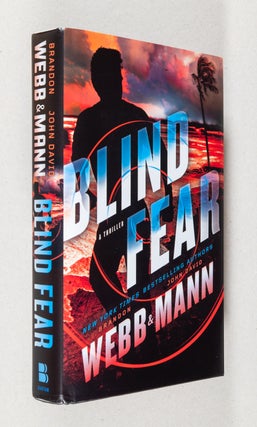 Item #0003945 Blind Fear; A Thriller. Brandon Webb, John David Mann