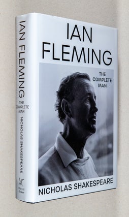 Item #0003947 Ian Fleming; The Complete Man. Nicholas Shakespeare