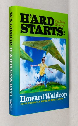 Item #0003952 H'ard Starts: The Early Waldrop. Howard Waldrop, George R. R. Martin, Bradley Denton