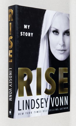 Item #0003987 Rise; My Story. Lindsey Vonn