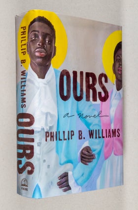 Item #0003991 Ours; A Novel. Phillip B. Williams