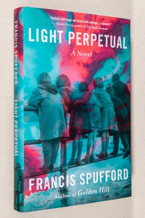 Item #0004011 Light Perpetual; A Novel. Francis Spufford