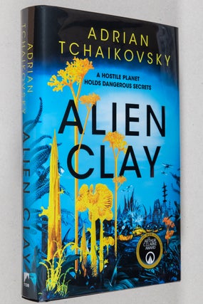 Item #0004013 Alien Clay. Adrian Tchaikovsky